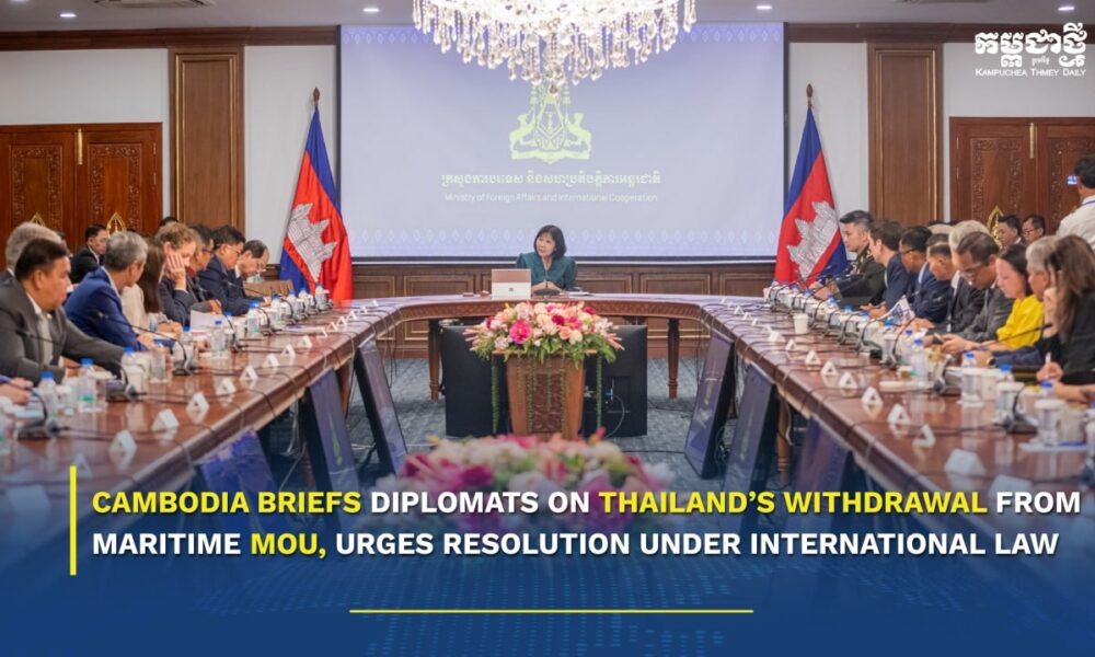 Cambodia Briefs Diplomats on Thailand’s Withdrawal from Maritime MoU, Urges Resolution Under International Law